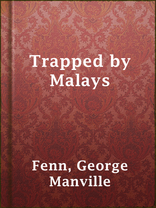 Title details for Trapped by Malays by George Manville Fenn - Available